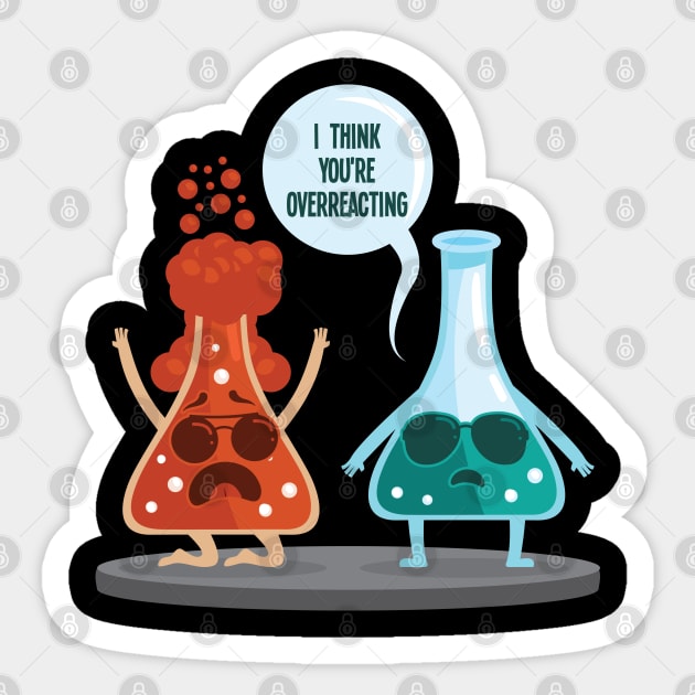 I think youre overreacting funny nerd chemistry Sticker by aneisha
